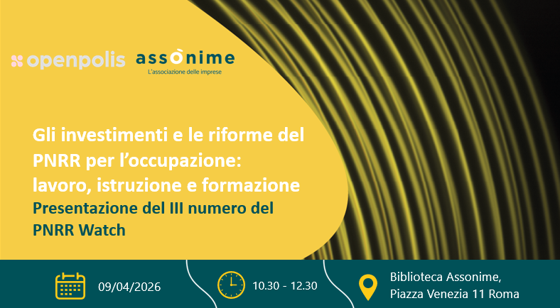 Gli investimenti e le riforme del PNRR per l’occupazione: lavoro, istruzione e formazione